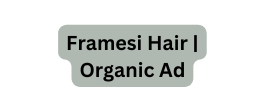 Framesi Hair Organic Ad