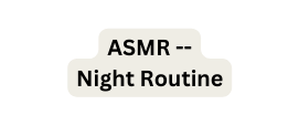 ASMR Night Routine