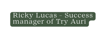 Ricky Lucas Success manager of Try Auri