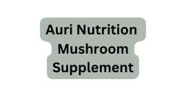 Auri Nutrition Mushroom Supplement