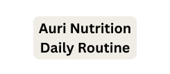 Auri Nutrition Daily Routine